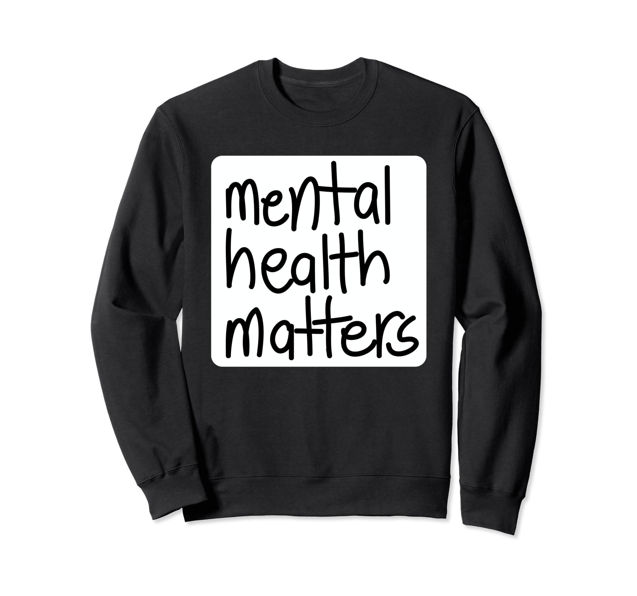 Mental Health Matters Mens Mental Sweatshirt - Custom Art Print Unisex - T-Shirt, Sweatshirt, Hoodie
