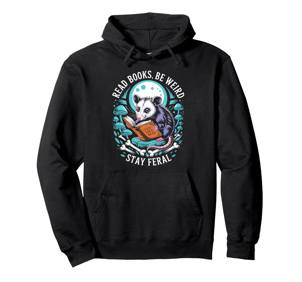 Read Books Be Weird Stay Feral Funny Hoodie - Minimalist Print Men Women - T-Shirt, Sweatshirt, Hoodie