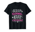 Keep Going Keep Growing Inspirational T-Shirt - Unique Graphic Men Women - T-Shirt, Sweatshirt, Hoodie