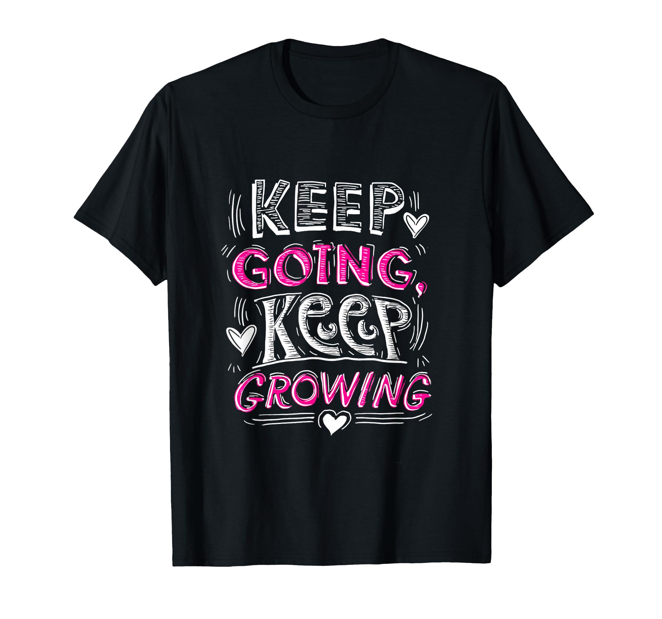 Keep Going Keep Growing Inspirational T-Shirt - Unique Graphic Men Women - T-Shirt, Sweatshirt, Hoodie
