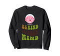Be Kind To Your Mind Mental Health Sweatshirt - Casual Everyday Wear Unisex - T-Shirt, Sweatshirt, Hoodie