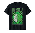 Its Okay To Not Be Okay Mental Health T-Shirt - Streetwear Style Unisex - T-Shirt, Sweatshirt, Hoodie