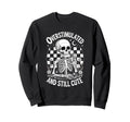 Funny Overstimulated And Still Skeleton Sweatshirt - Unique Graphic Unisex - T-Shirt, Sweatshirt, Hoodie