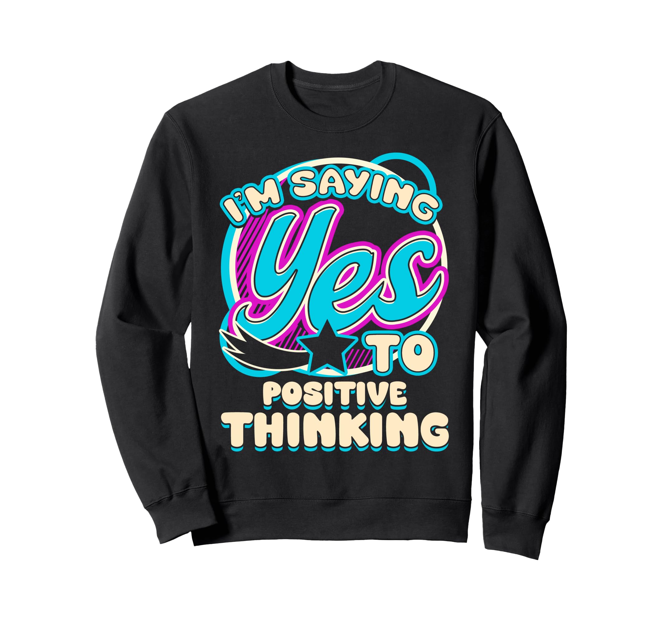 Im Yes To Positive Thinking Mindset Sweatshirt - Graphic Print for Adults - T-Shirt, Sweatshirt, Hoodie