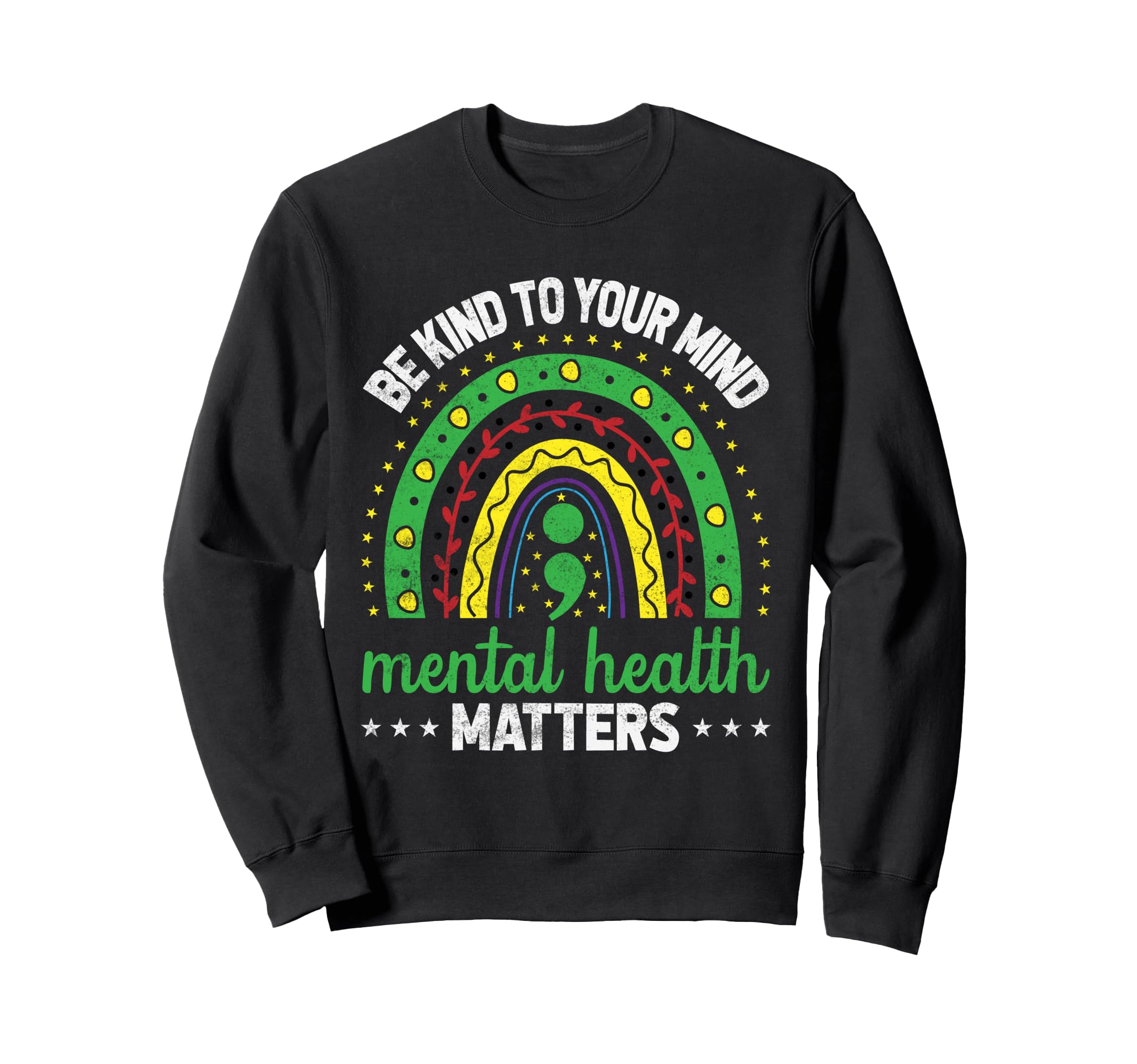 Be Kind To Your Mind Mental Sweatshirt - Casual Everyday Wear Unisex - T-Shirt, Sweatshirt, Hoodie