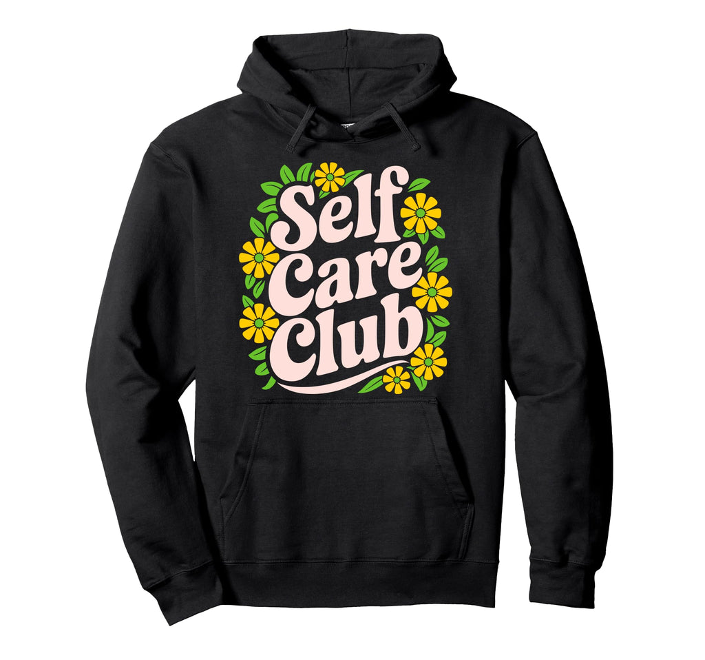 Self Care Club Self Love Mental Hoodie - Streetwear Style for Adults - T-Shirt, Sweatshirt, Hoodie