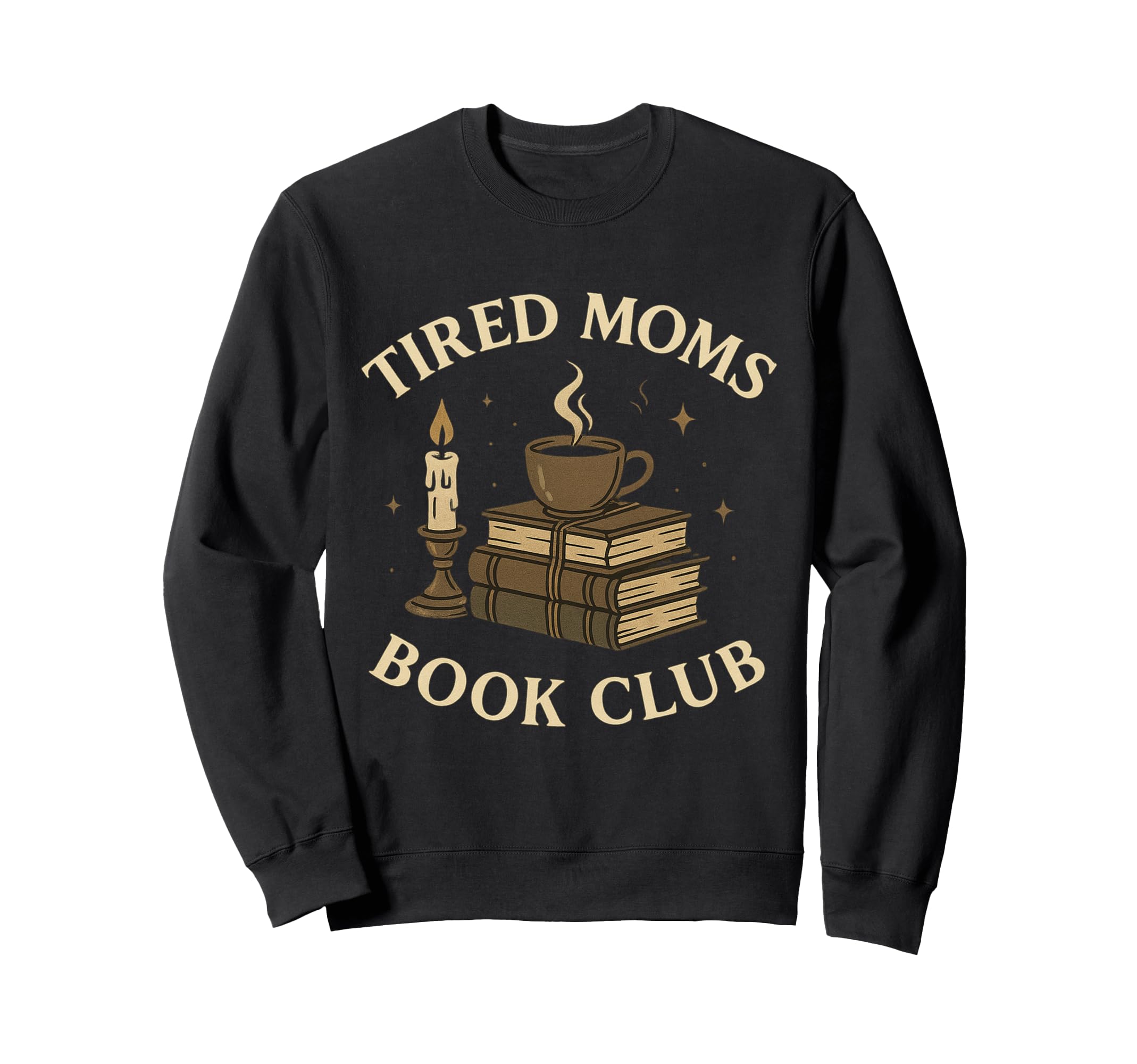 Tired Moms Book Club Funny Dark Sweatshirt - Streetwear Style Men Women - T-Shirt, Sweatshirt, Hoodie