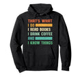 I Read Books And I Know Things Coffee Hoodie - Custom Art Print Unisex - T-Shirt, Sweatshirt, Hoodie