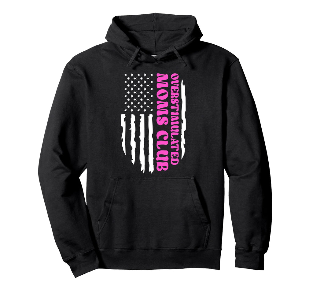 Overstimulated Moms Club Mothers Hoodie - Casual Everyday Wear Men Women - T-Shirt, Sweatshirt, Hoodie