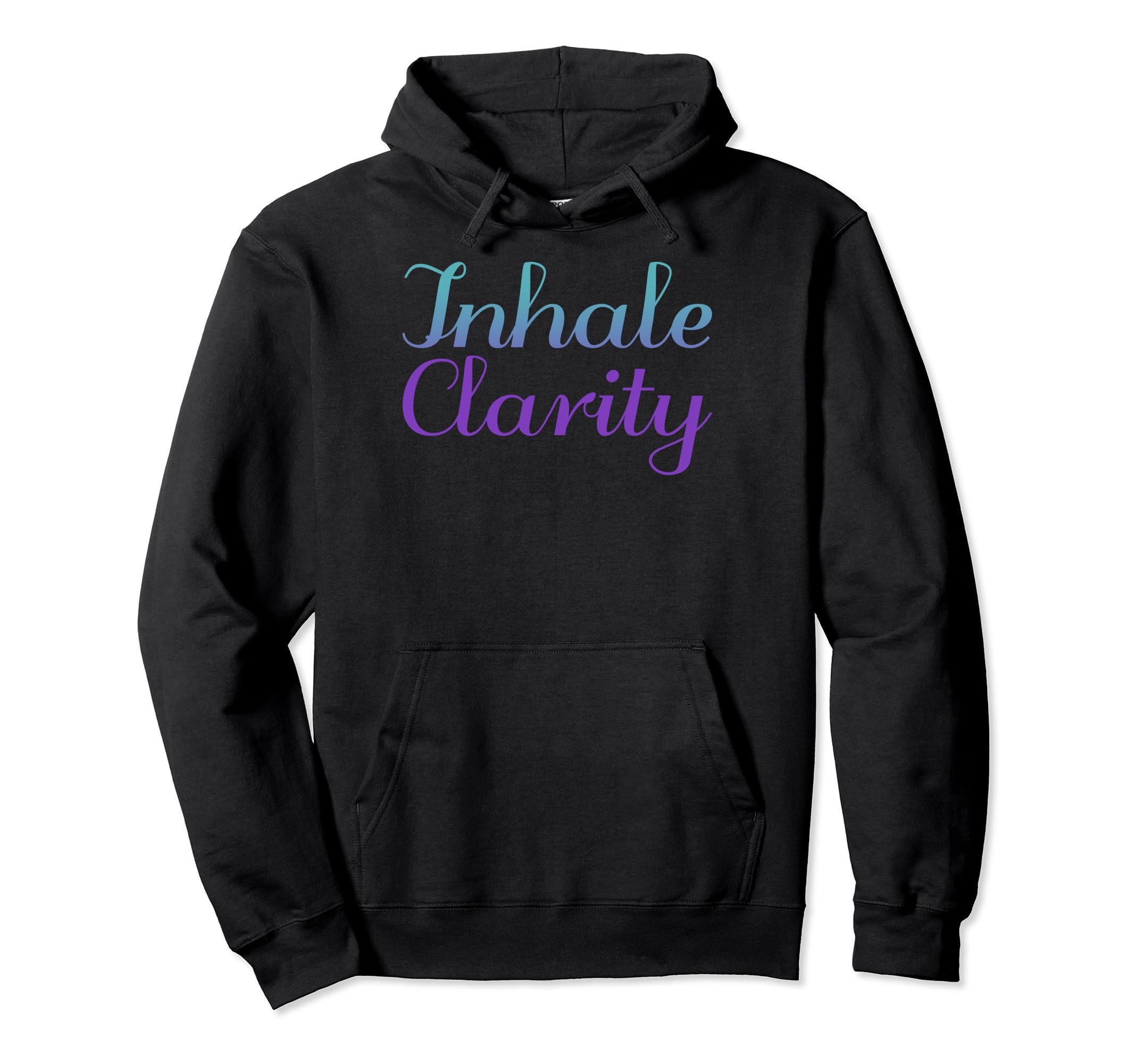 Inhale Clarity Mental Health Awareness Hoodie - Casual Everyday Wear Unisex - T-Shirt, Sweatshirt, Hoodie