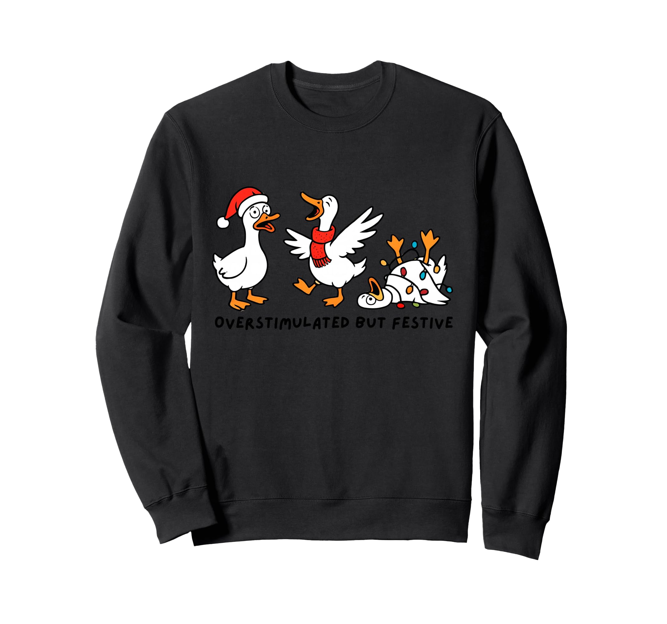 Overstimulated But Festive Goose Sweatshirt - Custom Art Print for Adults - T-Shirt, Sweatshirt, Hoodie