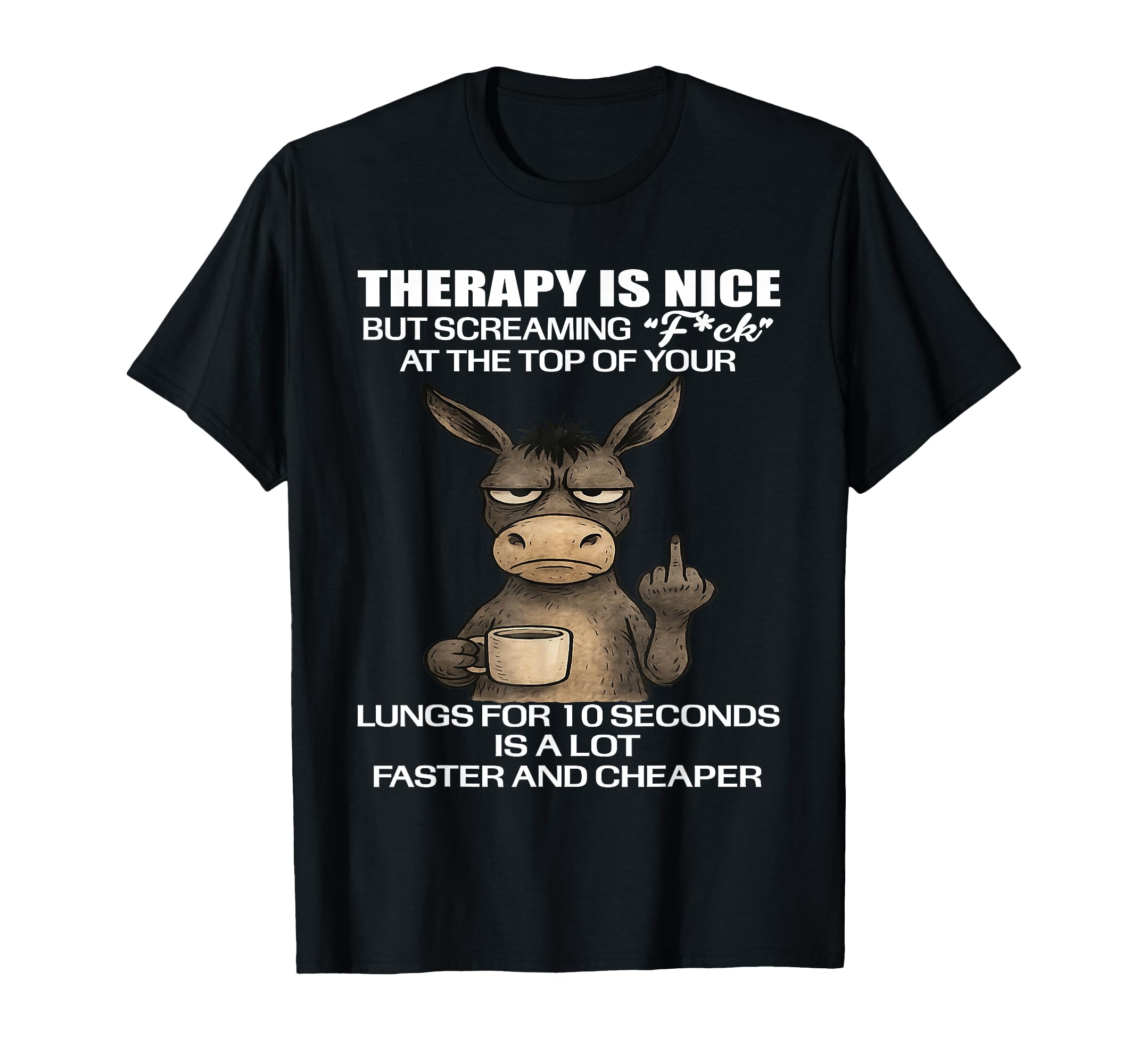 Therapy Is Nice But Screaming Fck Your T-Shirt - Trendy Graphic Unisex - T-Shirt, Sweatshirt, Hoodie
