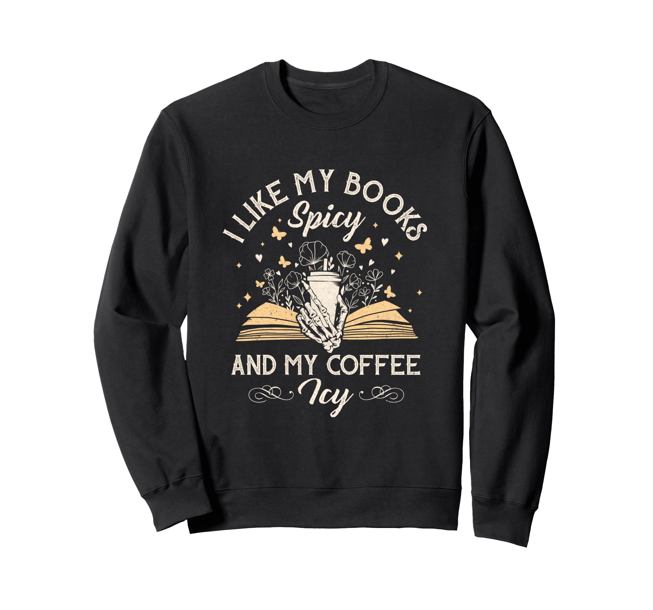 I Like My Books Spicy And My Coffee Sweatshirt - Novelty Apparel Men Women - T-Shirt, Sweatshirt, Hoodie