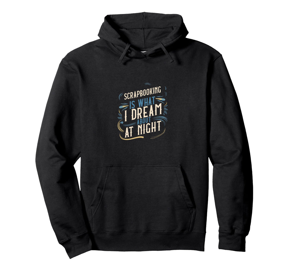 Scrapbooking Keeps Me Going Diy Craft Hoodie - Streetwear Style Men Women - T-Shirt, Sweatshirt, Hoodie