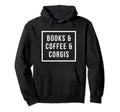 Books Coffee Corgis Hoodie - Fun Novelty Design for Adults - T-Shirt, Sweatshirt, Hoodie
