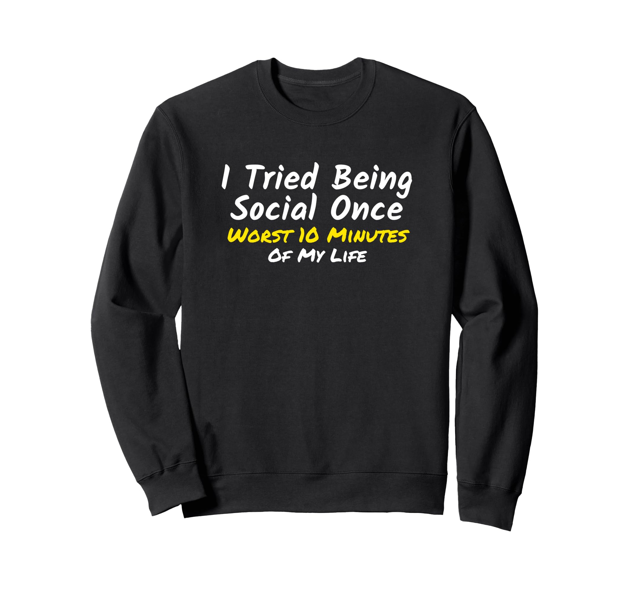 Introvert I Tried Being Social Once Sweatshirt - Trendy Graphic for Adults - T-Shirt, Sweatshirt, Hoodie
