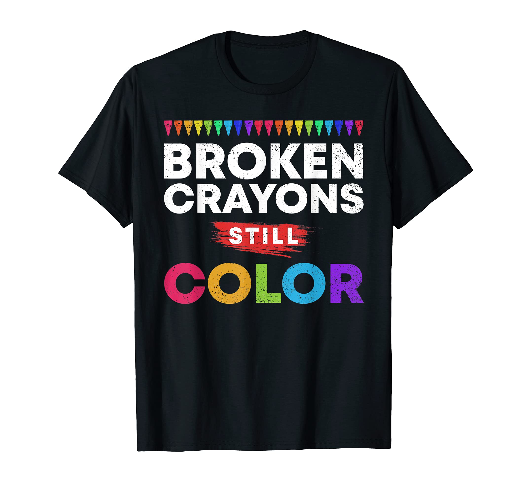 Broken Crayons Still Color Supporter T-Shirt - Aesthetic Graphic Unisex - T-Shirt, Sweatshirt, Hoodie