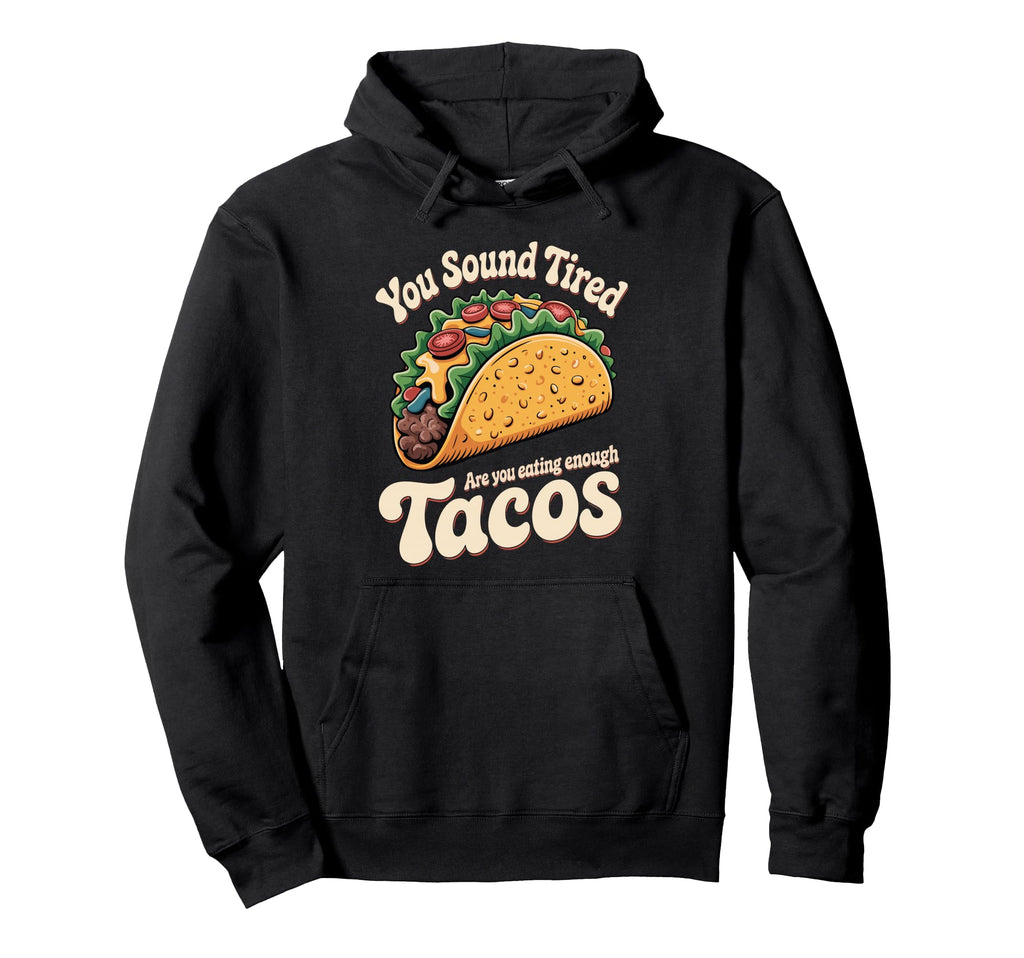 You Sound Tired Are You Eating Enough Hoodie - Streetwear Style Men Women - T-Shirt, Sweatshirt, Hoodie