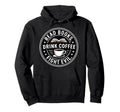 Read Books Drink Coffee Fight Evil Hoodie - Unique Graphic Men Women - T-Shirt, Sweatshirt, Hoodie