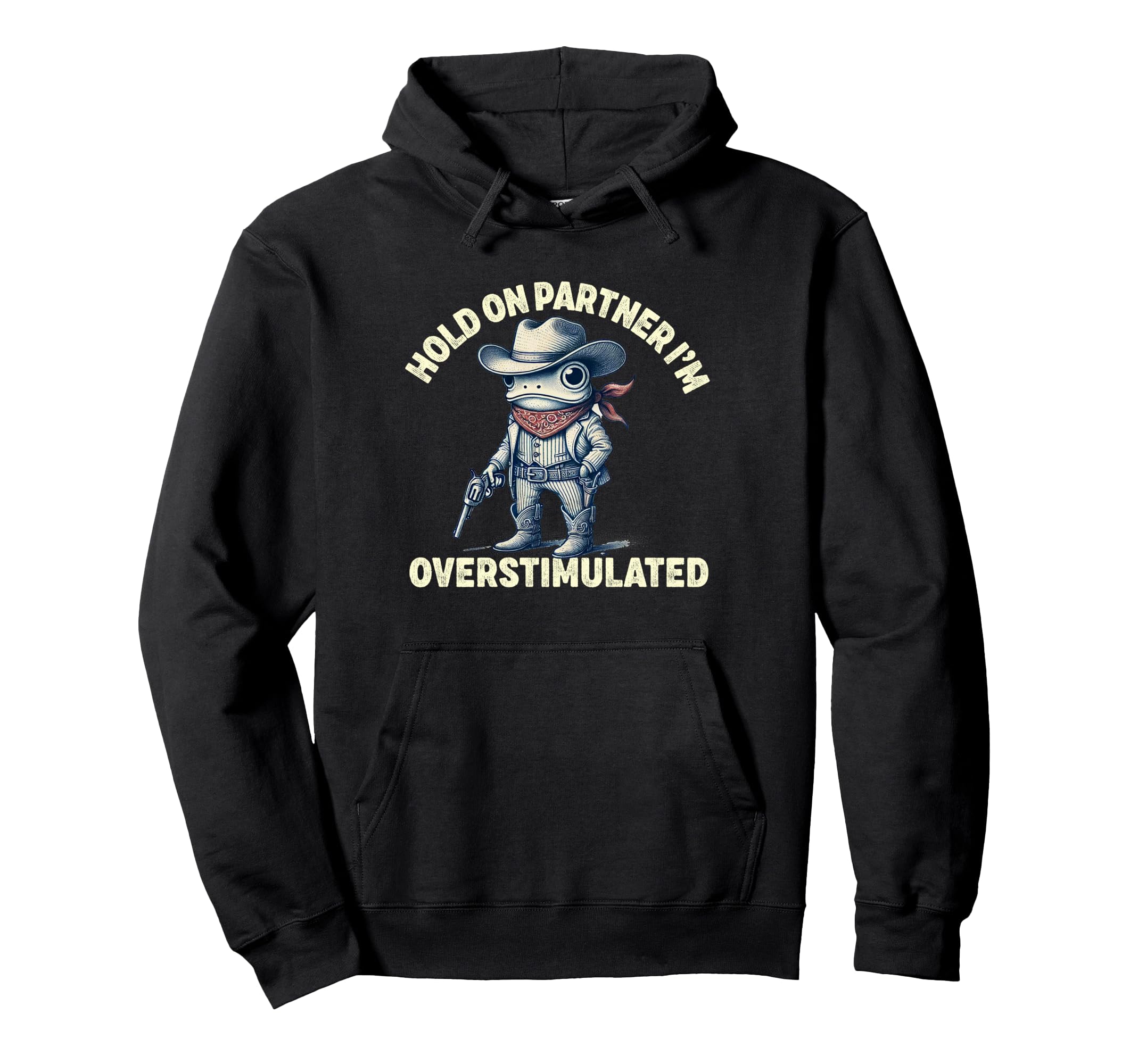 Hold Partner Im Overstimulated Cowboy Hoodie - Minimalist Print for Adults - T-Shirt, Sweatshirt, Hoodie