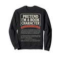 Pretend Im Book Character Literature Sweatshirt - Aesthetic Graphic Unisex - T-Shirt, Sweatshirt, Hoodie