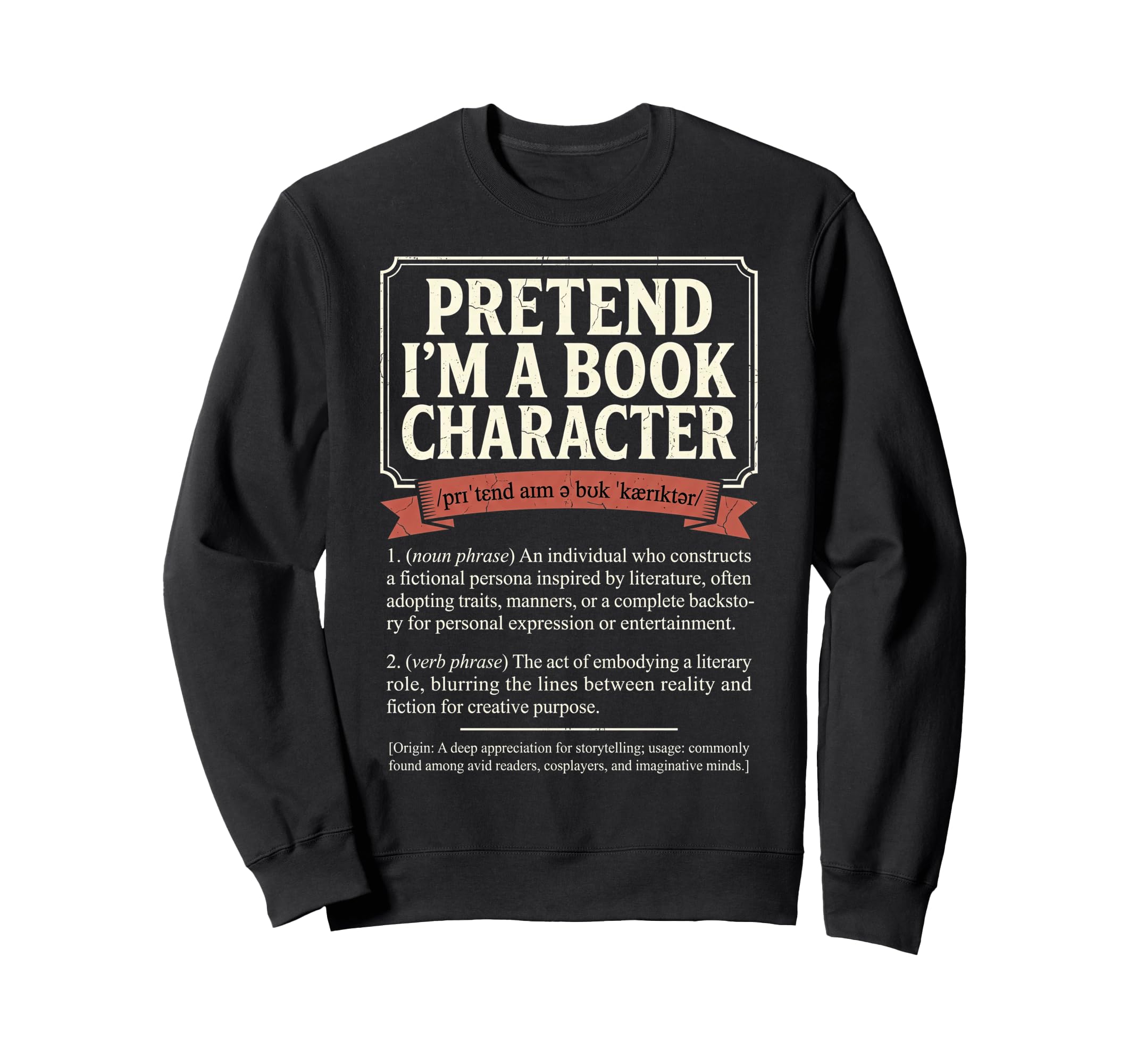 Pretend Im Book Character Literature Sweatshirt - Aesthetic Graphic Unisex - T-Shirt, Sweatshirt, Hoodie