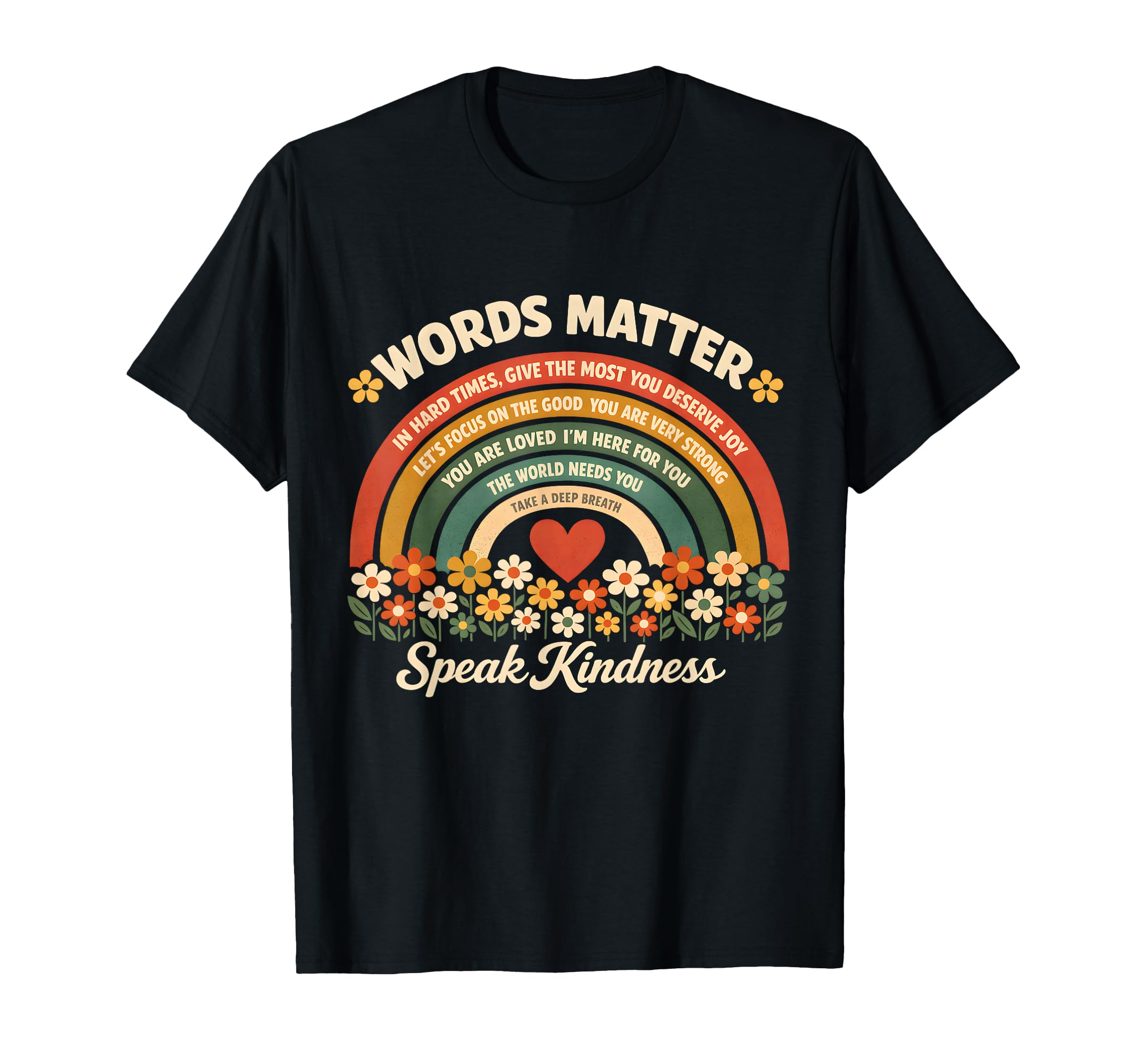Words Matter Speak Kindness Positive T-Shirt - Graphic Print Men Women - T-Shirt, Sweatshirt, Hoodie