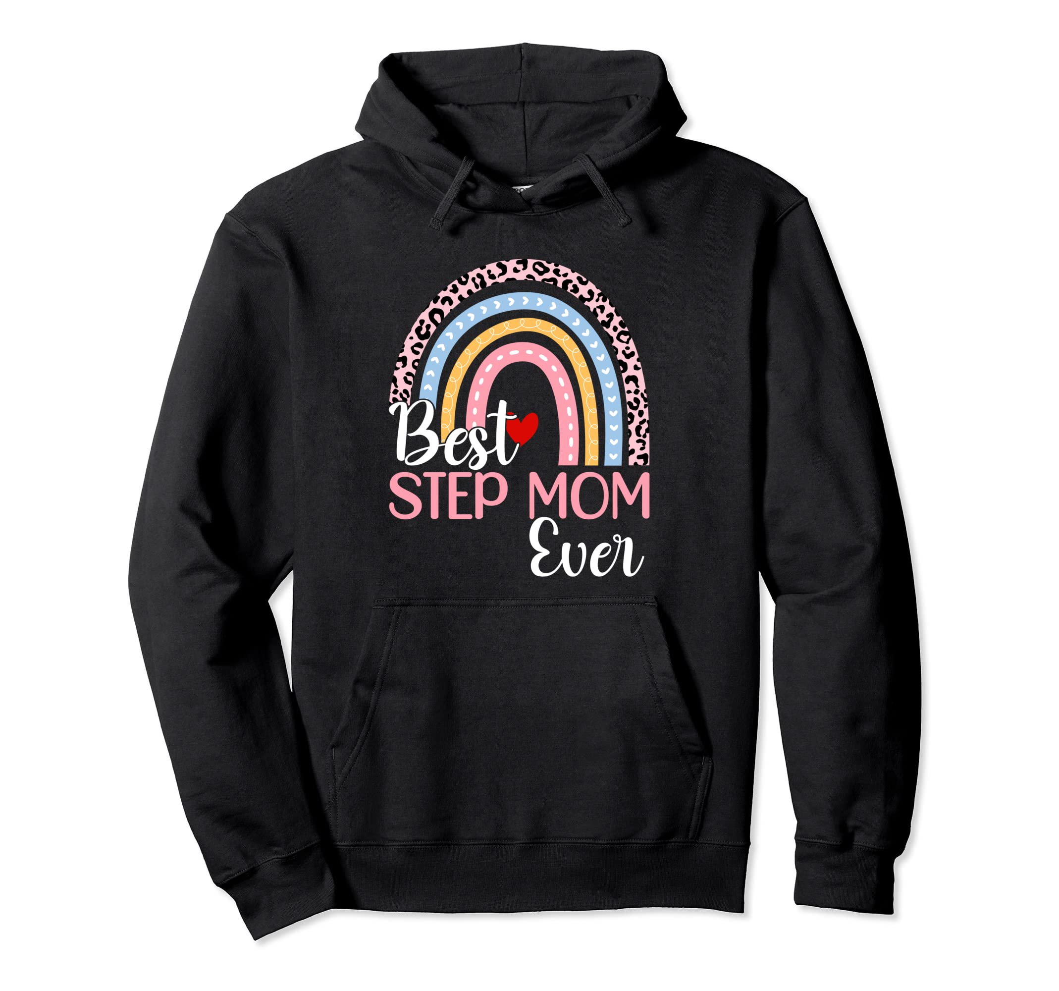 Mothers Day Rainbow Best Step Mom Ever Hoodie - Graphic Print Men Women - T-Shirt, Sweatshirt, Hoodie