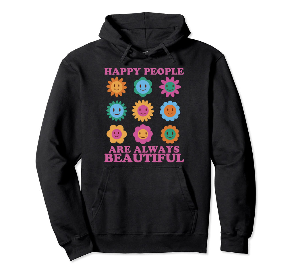 Happy People Are Always Beautiful Mental Hoodie - Trendy Graphic Men Women - T-Shirt, Sweatshirt, Hoodie