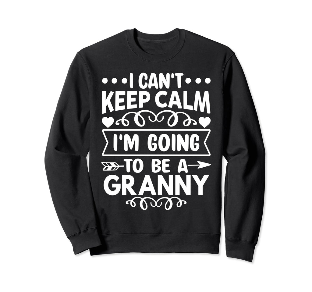 I Cant Keep Calm Im Going To Sweatshirt - Casual Everyday Wear Men Women - T-Shirt, Sweatshirt, Hoodie