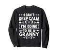 I Cant Keep Calm Im Going To Sweatshirt - Casual Everyday Wear Men Women - T-Shirt, Sweatshirt, Hoodie