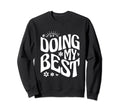 Self Love Doing My Best Sweatshirt - Graphic Print Unisex - T-Shirt, Sweatshirt, Hoodie