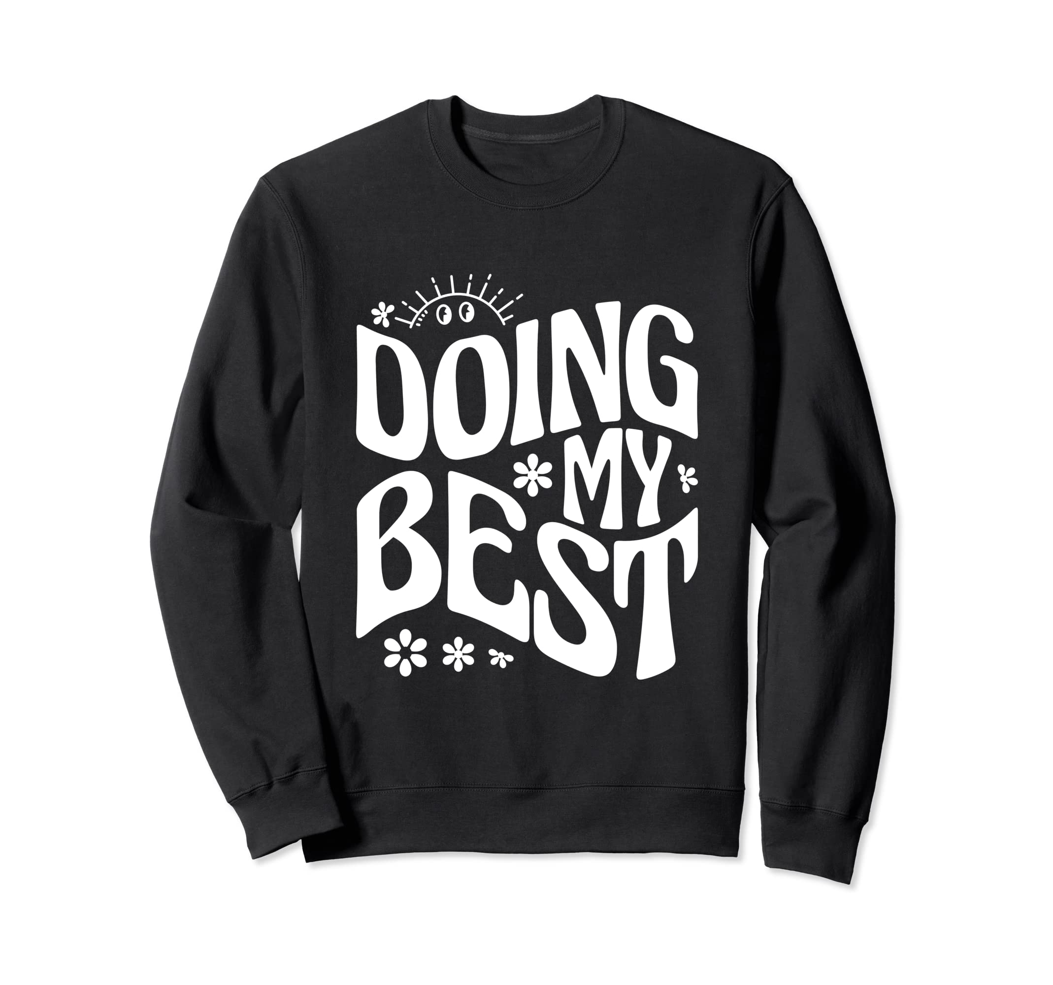 Self Love Doing My Best Sweatshirt - Graphic Print Unisex - T-Shirt, Sweatshirt, Hoodie
