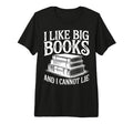 I Like Big Books And I Cannot Lie T-Shirt - Unique Graphic for Adults - T-Shirt, Sweatshirt, Hoodie