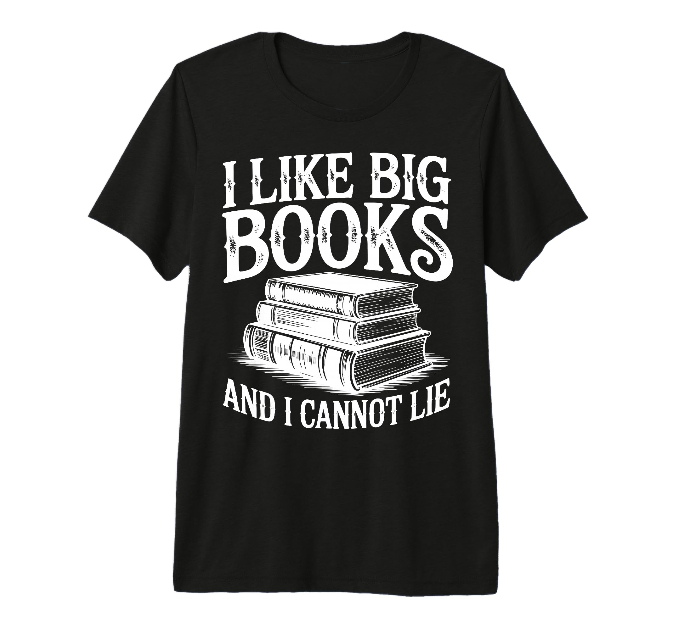 I Like Big Books And I Cannot Lie T-Shirt - Unique Graphic for Adults - T-Shirt, Sweatshirt, Hoodie