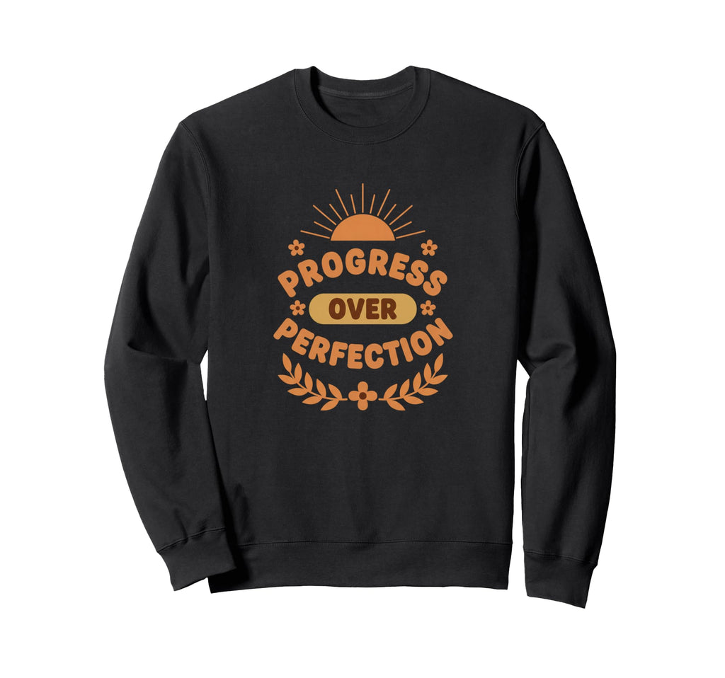 Progress Over Perfection Nature Sweatshirt - Graphic Print for Adults - T-Shirt, Sweatshirt, Hoodie