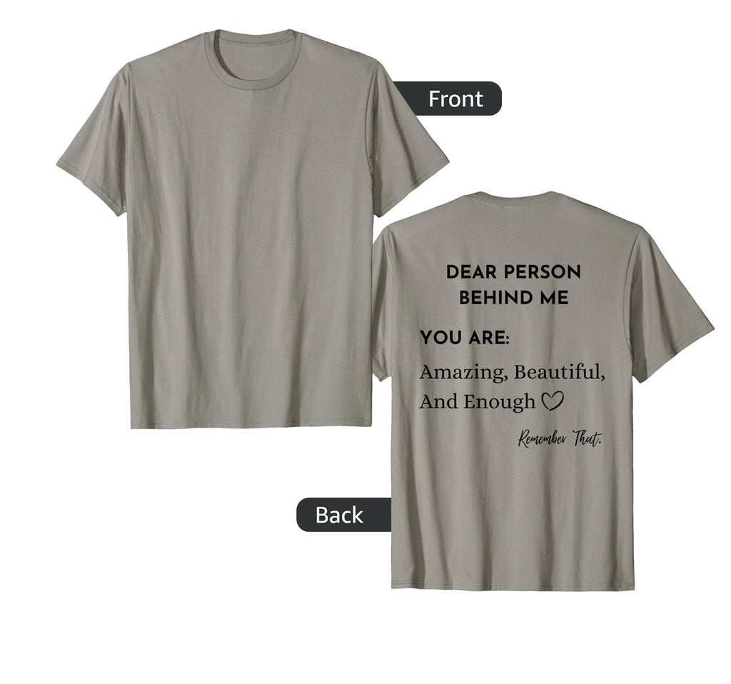 Dear Person Behind Me You Are Amazing T-Shirt - Graphic Print Men Women - T-Shirt, Sweatshirt, Hoodie