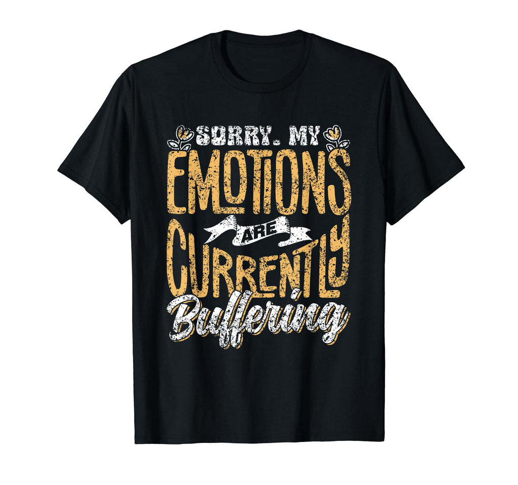 Sorry My Emotions Are Currently T-Shirt - Aesthetic Graphic Unisex - T-Shirt, Sweatshirt, Hoodie