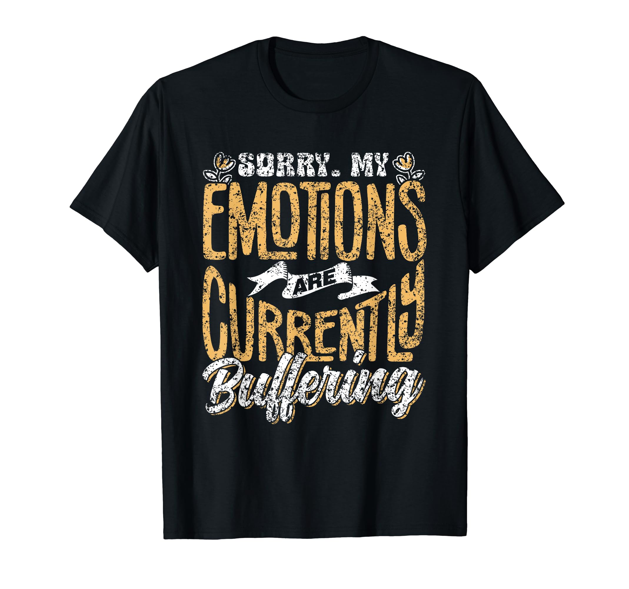 Sorry My Emotions Are Currently T-Shirt - Aesthetic Graphic Unisex - T-Shirt, Sweatshirt, Hoodie