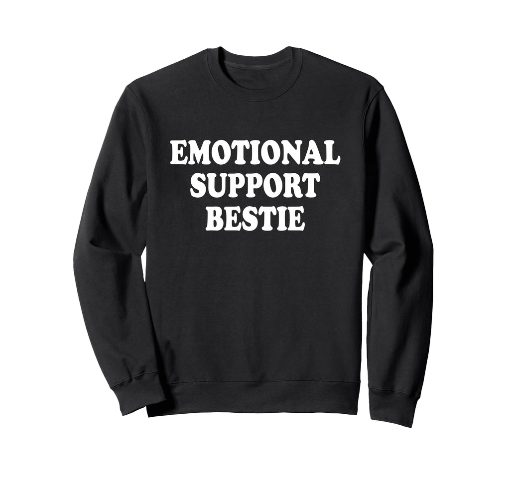 Emotional Support Bestie Service Sweatshirt - Graphic Print Men Women - T-Shirt, Sweatshirt, Hoodie