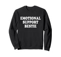 Emotional Support Bestie Service Sweatshirt - Graphic Print Men Women - T-Shirt, Sweatshirt, Hoodie