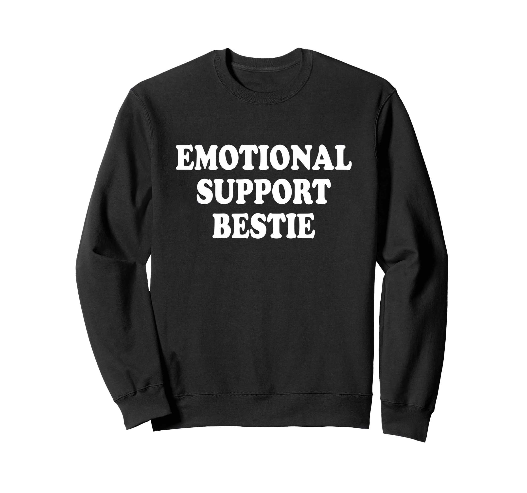Emotional Support Bestie Service Sweatshirt - Graphic Print Men Women - T-Shirt, Sweatshirt, Hoodie