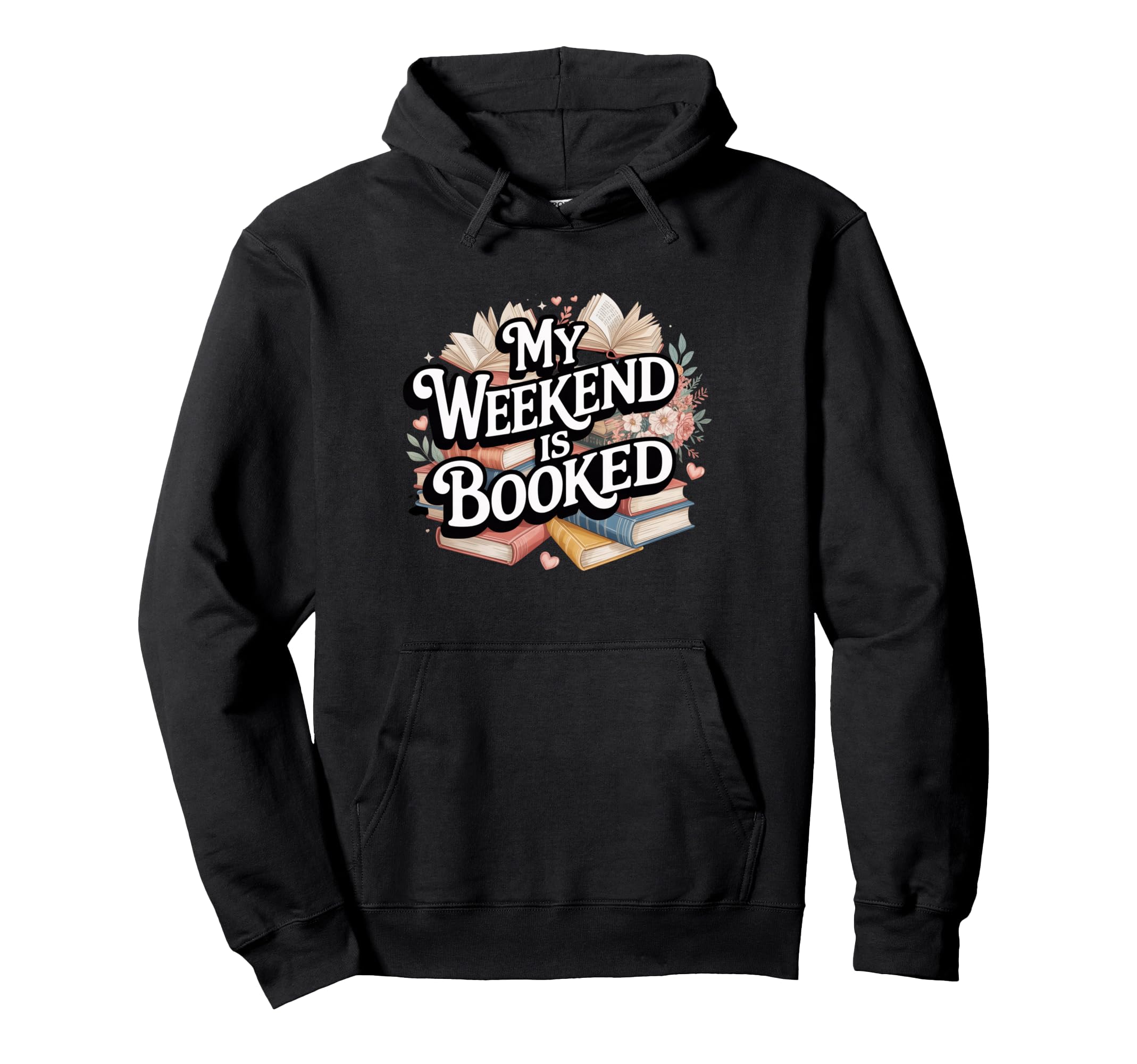 My Weekend Is Booked Reading Read Books Hoodie - Fun Novelty Design Unisex - T-Shirt, Sweatshirt, Hoodie