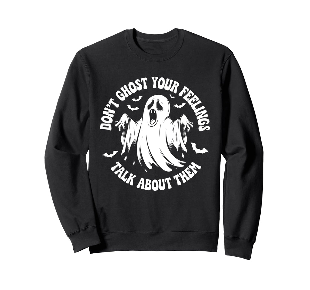 Dont Ghost Your Feelings Halloween Sweatshirt - Aesthetic Graphic Unisex - T-Shirt, Sweatshirt, Hoodie