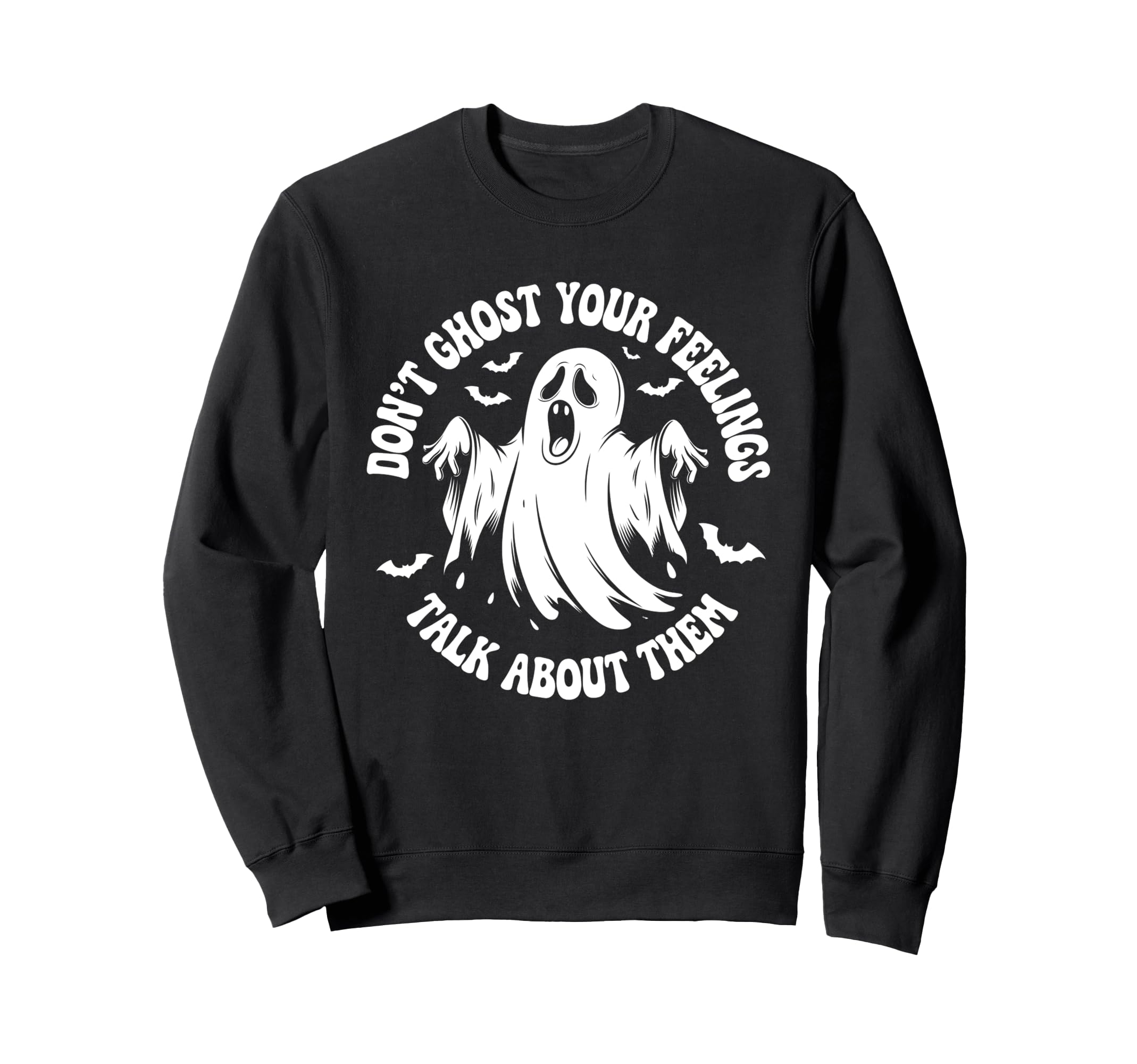 Dont Ghost Your Feelings Halloween Sweatshirt - Aesthetic Graphic Unisex - T-Shirt, Sweatshirt, Hoodie