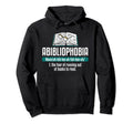 Abibliophobia Reading Books Bibliophile Hoodie - Novelty Apparel Unisex - T-Shirt, Sweatshirt, Hoodie