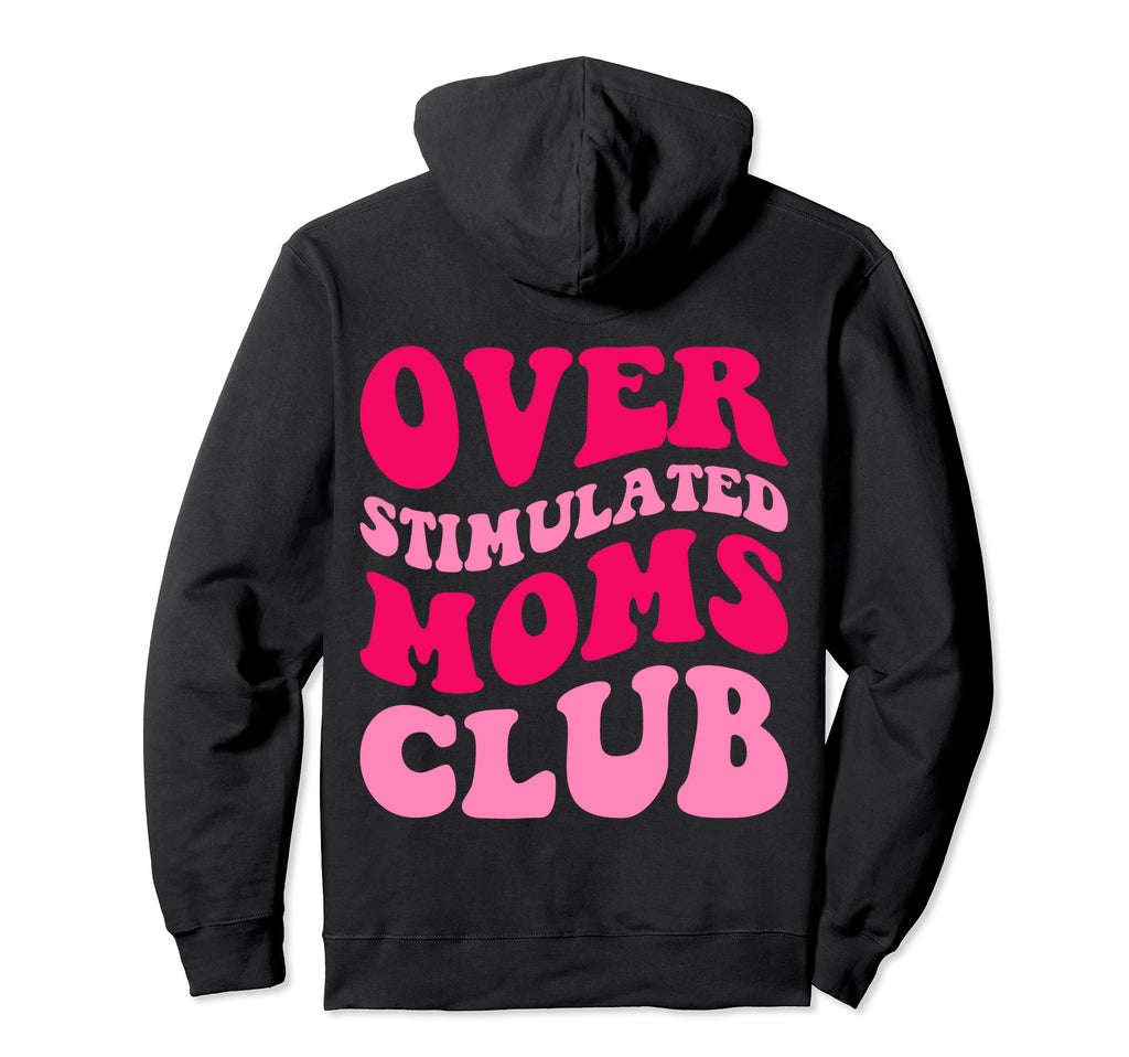 Overstimulated Moms Club Funny Groovy Hoodie - Minimalist Print for Adults - T-Shirt, Sweatshirt, Hoodie