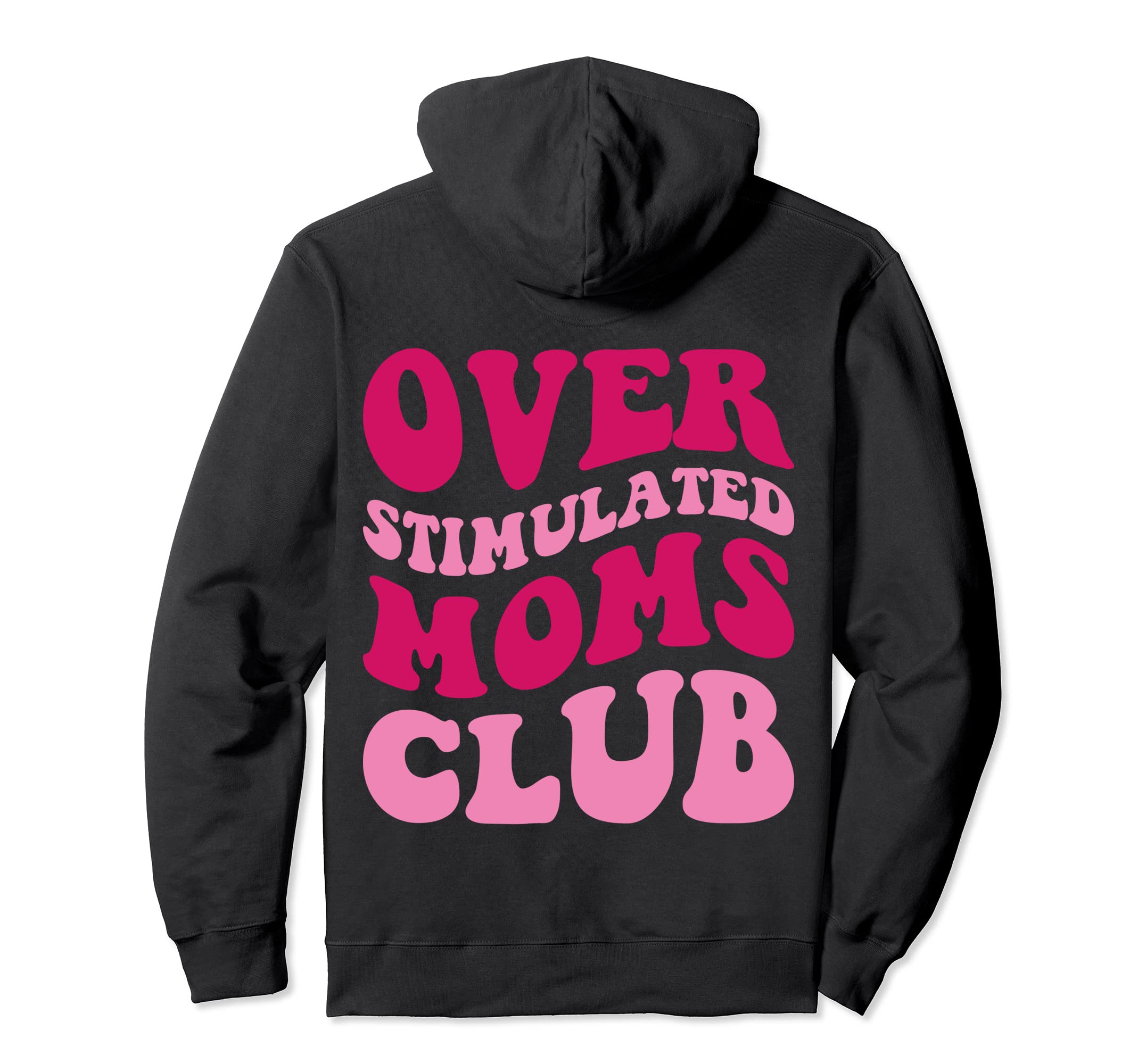Overstimulated Moms Club Funny Groovy Hoodie - Minimalist Print for Adults - T-Shirt, Sweatshirt, Hoodie