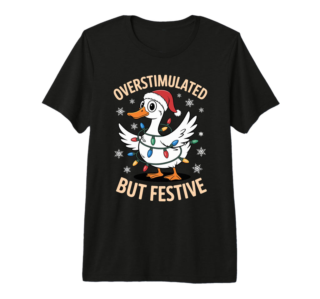 Overstimulated But Festive Goose Tri T-Shirt - Aesthetic Graphic Unisex - T-Shirt, Sweatshirt, Hoodie