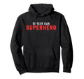 Be Your Own Superhero Motivational Hoodie - Casual Everyday Wear Unisex - T-Shirt, Sweatshirt, Hoodie
